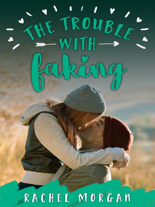 Title details for The Trouble with Faking by Rachel Morgan - Available